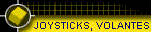 JOYSTICKS, VOLANTES