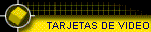 TARJETAS DE VIDEO