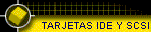 TARJETAS IDE Y SCSI